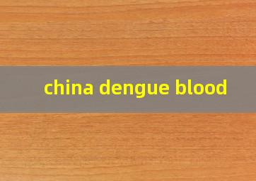  china dengue blood